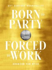Born To Party Forced To Work