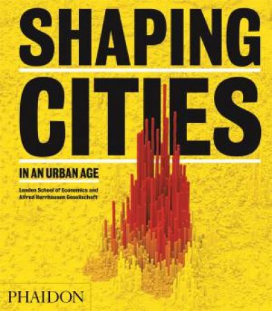 Shaping Cities In An Urban Age by Ricky Burdett
