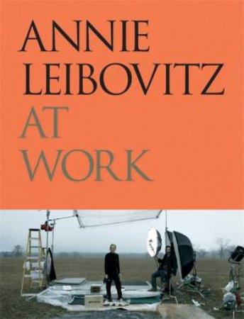 Annie Leibovitz At Work by Annie Leibovitz