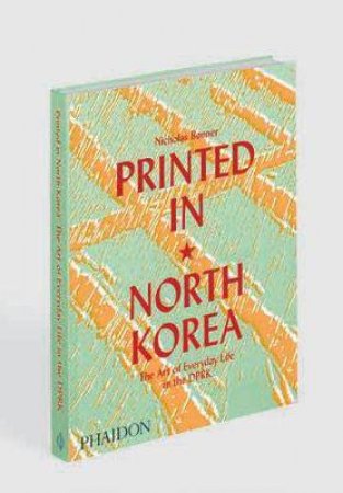 Printed In North Korea by Nick Bonner