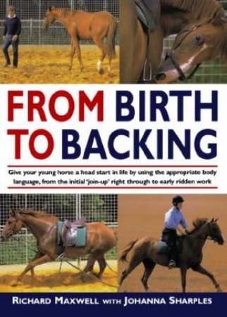 From Birth to Backing by RICHARD MAXWELL