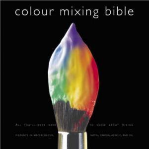 Colour Mixing Bible by IAN SIDAWAY