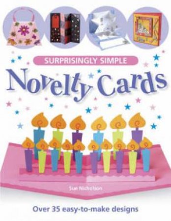 Surprisingly Simple Novelty Cards by SUE NICHOLSON