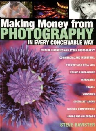 Making Money from Photography by STEVE BAVISTER