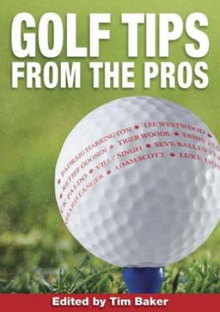 Golf Tips from the Pros by TIM BAKER