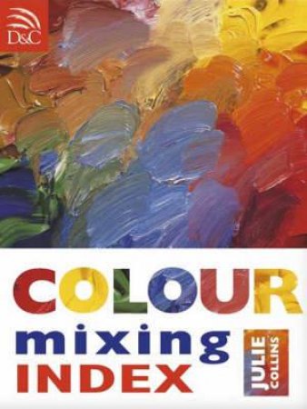 Colour Mixing Index by JULIE COLLINS