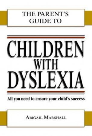 Children with Dyslexia (Parent's Guide to...) by ABIGAIL MARSHALL