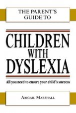 Children with Dyslexia Parents Guide to