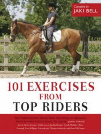 101 Exercises from Top Riders by JAKI BELL