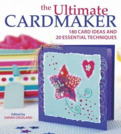 Ultimate Cardmaker by SARAH CROSLAND
