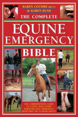 Complete Equine Emergency Bible by KAREN COUMBE