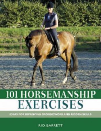 101 Horsemanship Exercises by RIO BARRETT