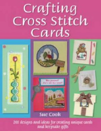 Crafting Cross Stitch Cards by SUE COOK