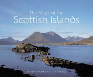 Magic of the Scottish Islands by TERRY MARSH