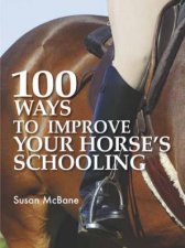 100 Ways To Improve Your Horses Schooling