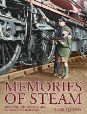 Memories of Steam by TOM QUINN