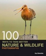 100 Ways To Take Better Nature  Wildlife Photographs
