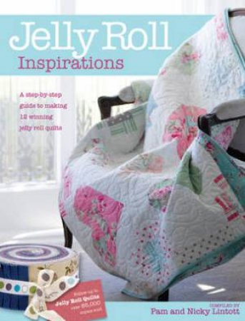 Jelly Roll Inspirations by Pam Lintott & Nicky Lintott
