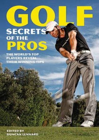 Golf Secrets of the Pros by DUNCAN LENNARD