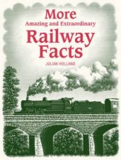 More Amazing and Extraordinary Railway Facts