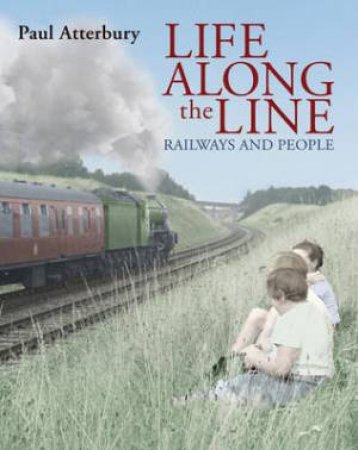 Life Along the Line by PAUL ATTERBURY