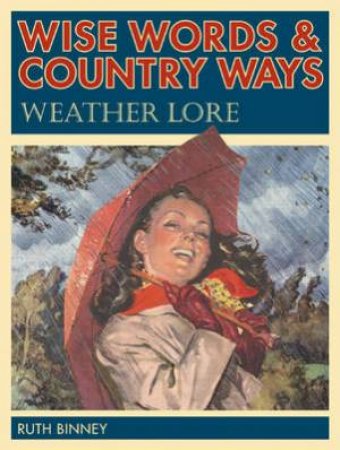 Wise Words and Country Ways Weather Lore by RUTH BINNEY