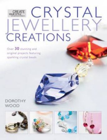 Crystal Jewellery Creations by DOROTHY WOOD