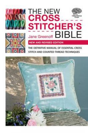 New Cross Stitcher's Bible by GREENOFF JANE