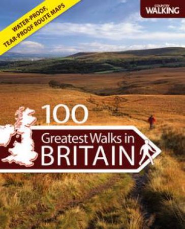 100 Greatest Walks in Britain by COUNTRY WALKING MAGAZINE
