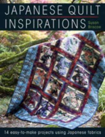 Japanese Quilt Inspirations by SUSAN BRISCOE