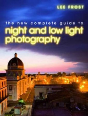 New Complete Guide to Night and Low-Light Photography