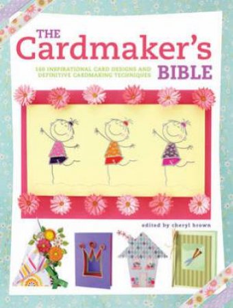 Cardmaker's Bible by CHERYL BROWN