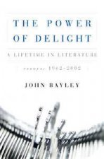 Power Of Delight A Lifetime In Literature