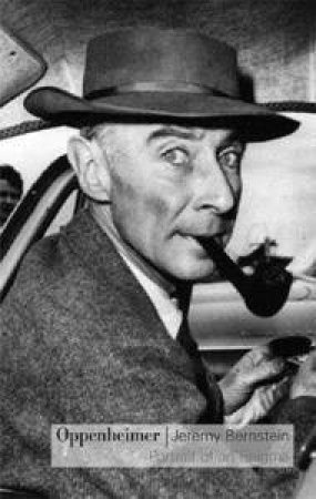 Oppenheimer: Portrait Of An Enigma by Jeremy Bernstein
