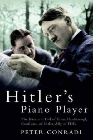 Hitler's Piano Player by Peter Conradi