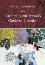 An Intelligent Persons Guide to Genetics