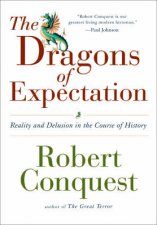 The Dragons Of Expectation Reality And Delusion In The Course Of History