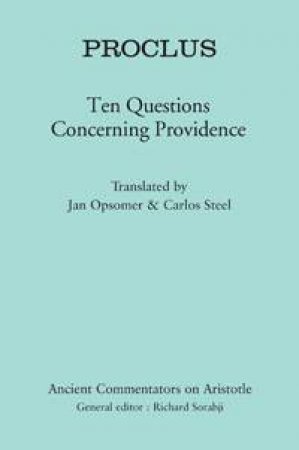 Proclus: Ten Questions on Providence by Carlos Steel & Jan Opsomer