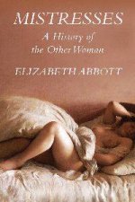 Mistresses A History of The Other Woman