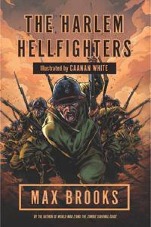 The Harlem Hellfighters by Max Brooks