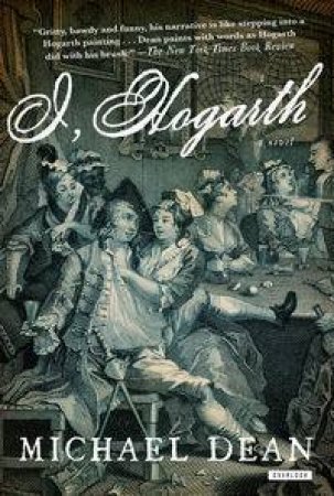 I, Hogarth by Michael Dean