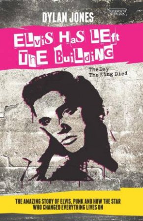 Elvis Has Left the Building by DYLAN JONES