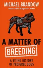 A Matter Of Breeding A Biting History Of Pedigree Dogs