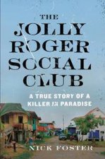 The Jolly Roger Social Club A True Story Of A Killer In Paradise