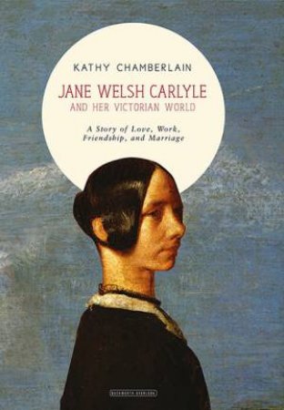 Jane Welsh Carlyle by Kathy Chamberlain