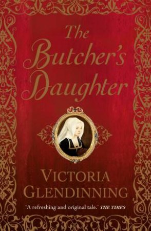 The Butcher's Daughter by Victoria Glendinning