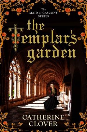 The Templar's Garden by Catherine Clover