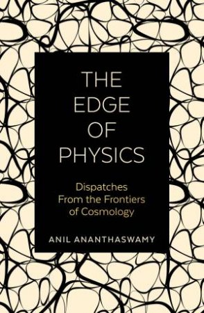 The Edge Of Physics by Anil Ananthaswamy