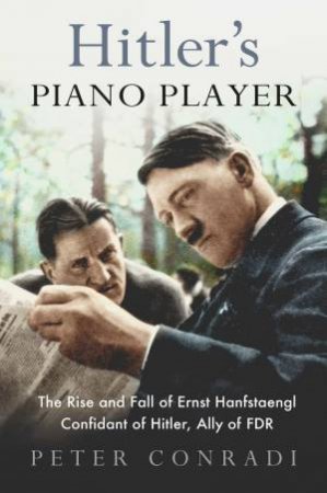 Hitler's Piano Player by Peter Conradi