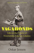 Vagabonds Life On The Streets Of NineteenthCentury London